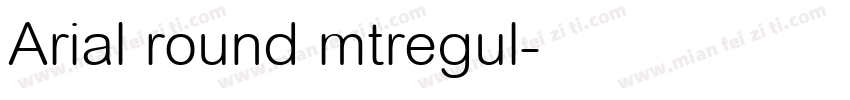 Arial round mtregul字体转换